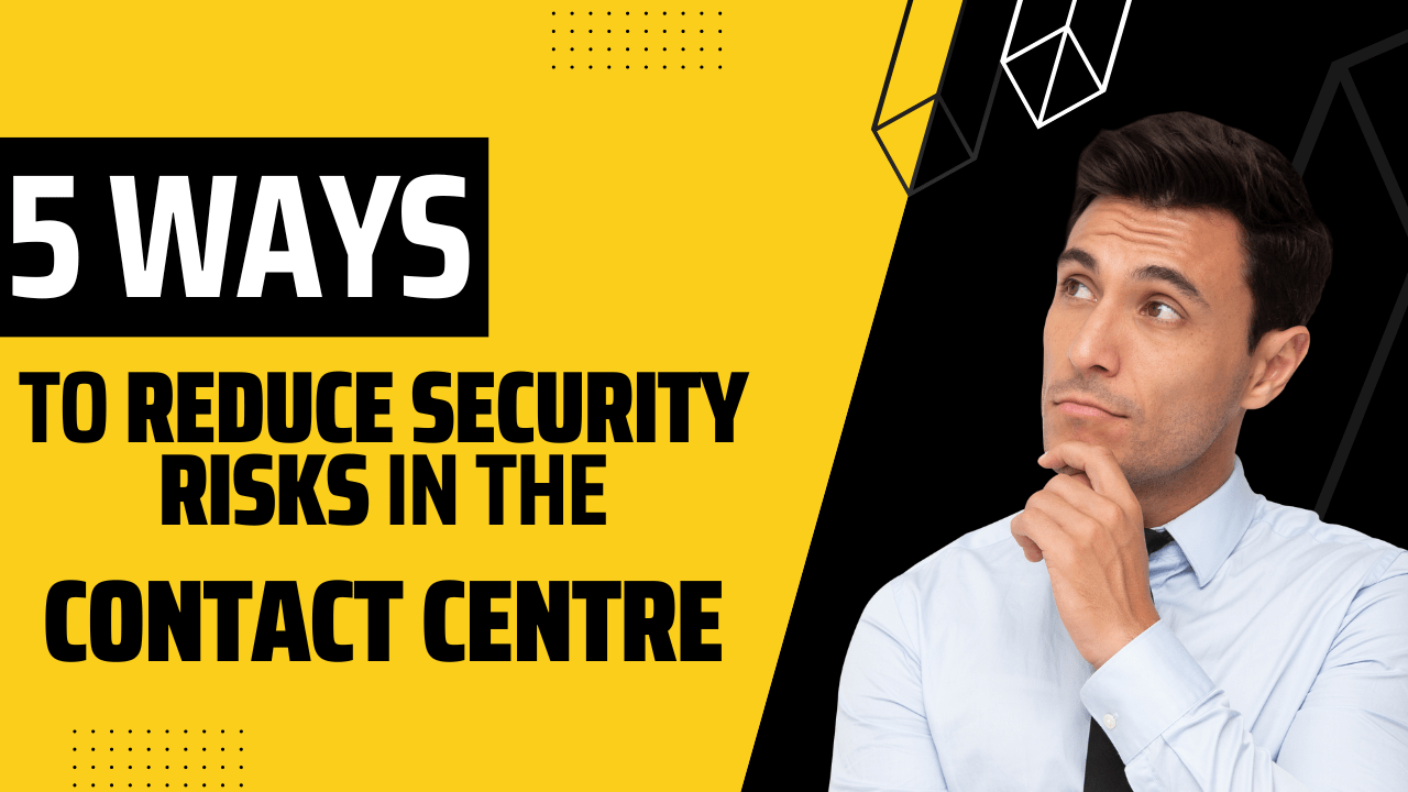 5 Ways to Reduce Security Risks in the Contact Center